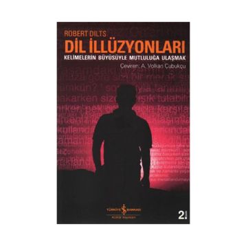 DIL İLİZYONLARI KELIMELERIN BÜYÜSÜYLE MUTLULUĞA ULAŞMAK - ROERT DILTS