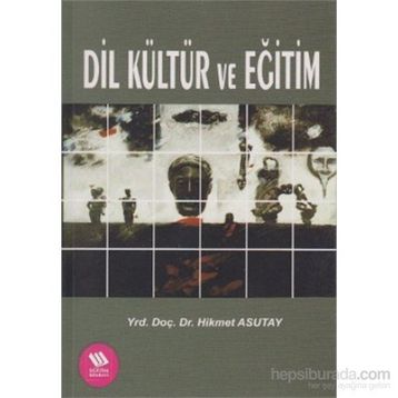 DIL KÜLTÜR VE EĞİTİM - HIKMET ASUTAY