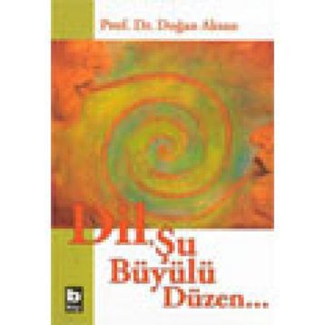 DIL ŞU BÜYÜLÜ DÜZEN - DOĞAN AKSAN