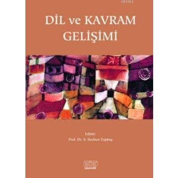 Dil ve Kavram Gelişimi - S. Seyhun Topbaş