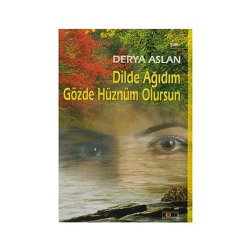 DILDE AĞIDIM GÖZDE HÜZNÜM OLURSUN - DERYA ASLAN