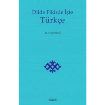 Dilde Fikirde İşte Türkçe - Ali Taştekin