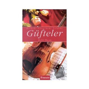 DILDEKI GÖNÜLDEKİ TELDEKI GÜFTELER - REFIK ÖZCAN