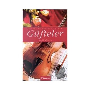 DILDEKI GÖNÜLDEKİ TELDEKI GÜFTELER - REFIK ÖZCAN