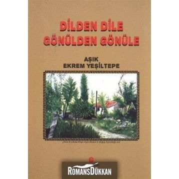 DILDEN DILE GÖNÜLDEN GÖNÜLE - EKREM YEŞILTEPE