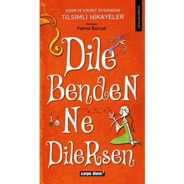 DILE BENDEN NE DILERSEN - FATMA BURÇAK