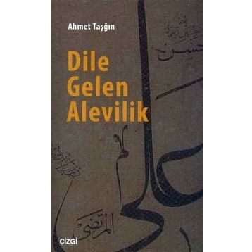 DILE GELEN ALEVILIK - AHMET TAŞĞIN