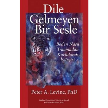Dile Gelmeyen Bir Sesle - Peter A. Levine