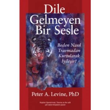 Dile Gelmeyen Bir Sesle - Peter A. Levine