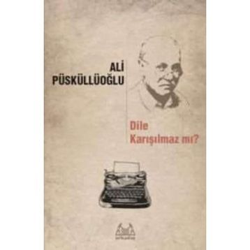 Dile Karışılmaz mı? - Ali Püsküllüoğlu