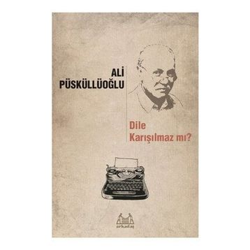 Dile Karışılmaz mı? - Ali Püsküllüoğlu