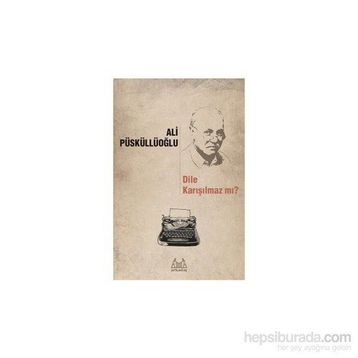 Dile Karışılmaz mı? - Ali Püsküllüoğlu