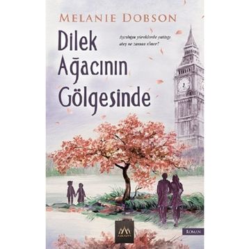Dilek Ağacının Gölgesinde - Melanie Dobson