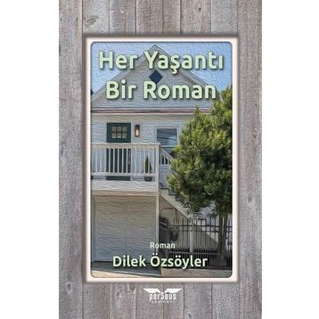 Dilek Özsöyler - Her Yaşantı Bir Roman