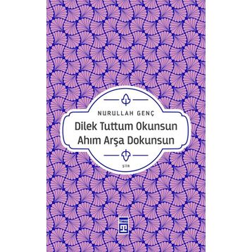 Dilek Tuttum Okunsun Ahım Arşa Dokunsun - Nurullah Genç