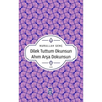 Dilek Tuttum Okunsun Ahım Arşa Dokunsun - Nurullah Genç