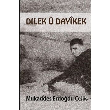 Dılek U Dayikek - Mukaddes Erdoğdu Çelik