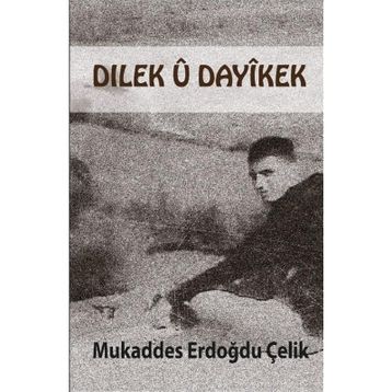 Dılek U Dayikek - Mukaddes Erdoğdu Çelik