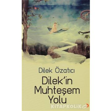 DILEKIN MUHTEŞEM YOLU - DILEK ÖZATICI