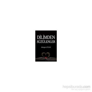 Dilimden Süzülenler - Hüseyin Gülen