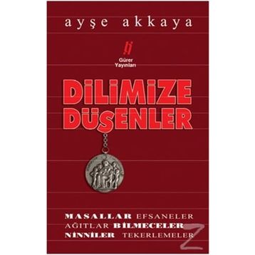 Dilimize Düşenler - Ayşe Akkaya