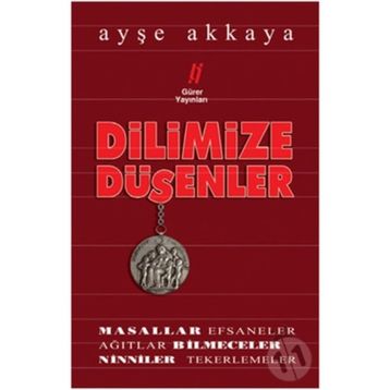 Dilimize Düşenler - Ayşe Akkaya
