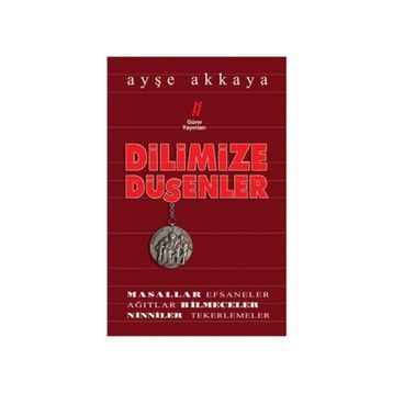 Dilimize Düşenler - Ayşe Akkaya