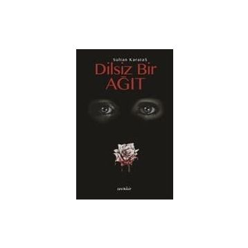 Dilsiz Bir Ağıt - Sultan Karataş