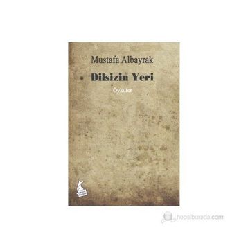 Dilsizin Yeri Mustafa Albayrak