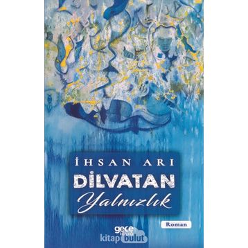 Dilvatan Yalnızlık - İhsan Arı