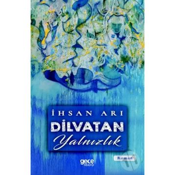 Dilvatan Yalnızlık - İhsan Arı