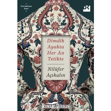 Dimdik Ayakta Her An Tetikte - Nilüfer Açıkalın