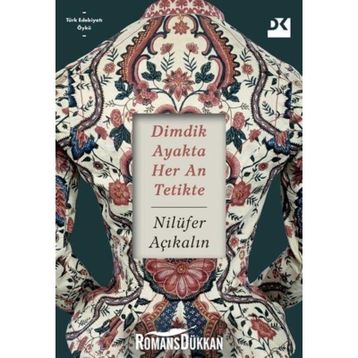 Dimdik Ayakta Her An Tetikte - Nilüfer Açıkalın