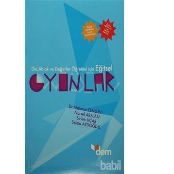 Din, Ahlak ve Değerler Öğretimi İçin Eğitsel Oyunlar - Mahmut Zengin Nursel Arslan Selma Aydoğdu Sevim Uçar