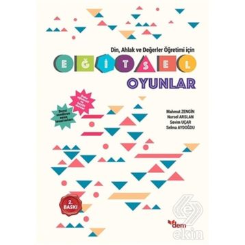 Din, Ahlak ve Değerler Öğretimi İçin Eğitsel Oyunlar - Mahmut Zengin Nursel Arslan Selma Aydoğdu Sevim Uçar