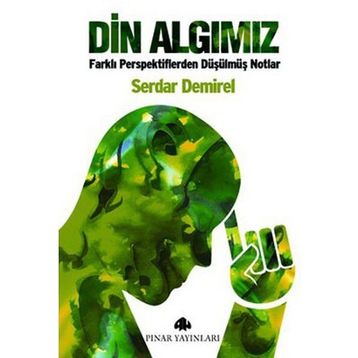 DIN ALGIMIZ FARKLI PERSPEKTIFLERDEN DÜŞÜLMÜŞ NOTLAR - SERDAR DEMIREL