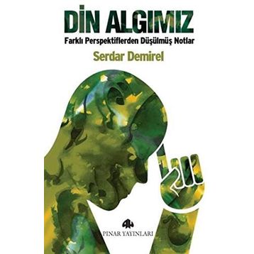 DIN ALGIMIZ FARKLI PERSPEKTIFLERDEN DÜŞÜLMÜŞ NOTLAR - SERDAR DEMIREL