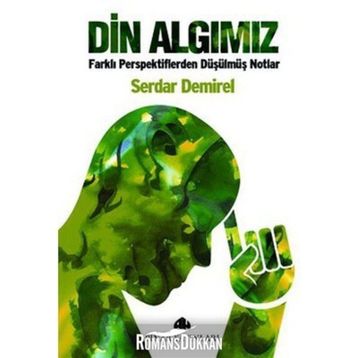 DIN ALGIMIZ FARKLI PERSPEKTIFLERDEN DÜŞÜLMÜŞ NOTLAR - SERDAR DEMIREL