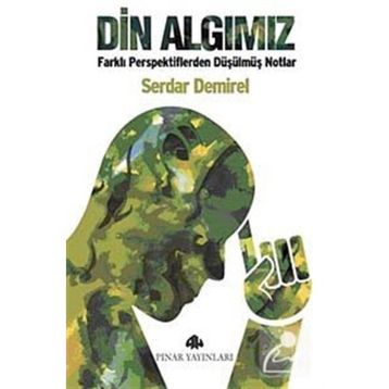DIN ALGIMIZ FARKLI PERSPEKTIFLERDEN DÜŞÜLMÜŞ NOTLAR - SERDAR DEMIREL