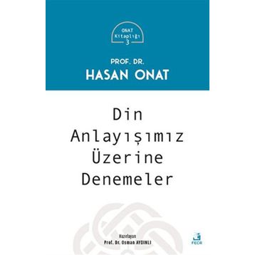 Din Anlayışımız Üzerine Denemeler - Prof. Dr. Hasan Onat