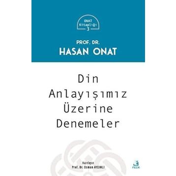 Din Anlayışımız Üzerine Denemeler - Prof. Dr. Hasan Onat