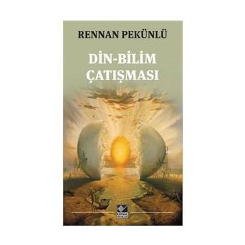 Din-Bilim Çatışması - rennan pekunlu