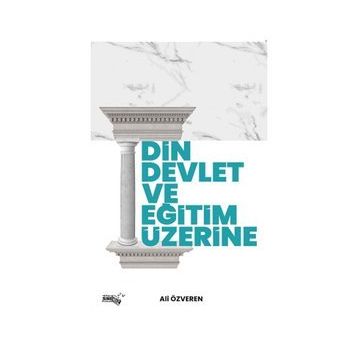 Din Devlet ve Eğitim Üzerine - Ali Özveren