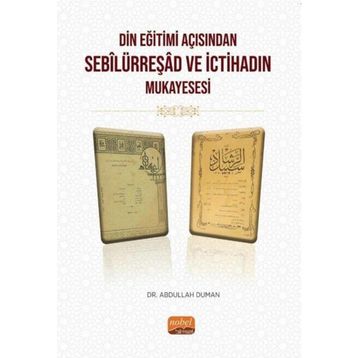 Din Eğitimi Açısından Sebilürreşad ve İctihadın Mukayesesi Nobel Bilimsel Eserler
