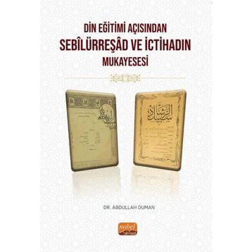 Din Eğitimi Açısından Sebilürreşad ve İctihadın Mukayesesi Nobel Bilimsel Eserler