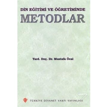 Din Eğitimi ve Öğretiminde Metodlar - Mustafa Öcal