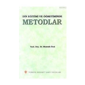 Din Eğitimi ve Öğretiminde Metodlar - Mustafa Öcal