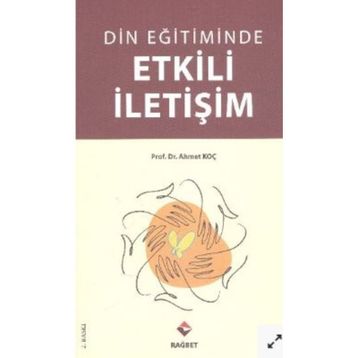 DIN EĞİTİMİNDE ETKILI İLETİŞİM - AHMET KOÇ