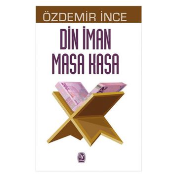 Din İman Masa Kasa - Özdemir İnce