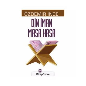 Din İman Masa Kasa - Özdemir İnce